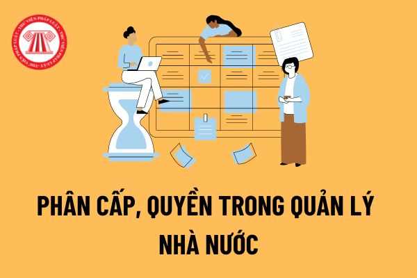 Toàn bộ 28 Nghị định về phân quyền, phân cấp, phân định thẩm quyền